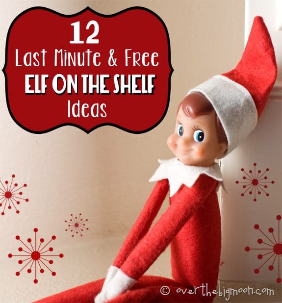 12-last-minute-and-free-elf-on-the-shelf-ideas-over-the-big-moon
