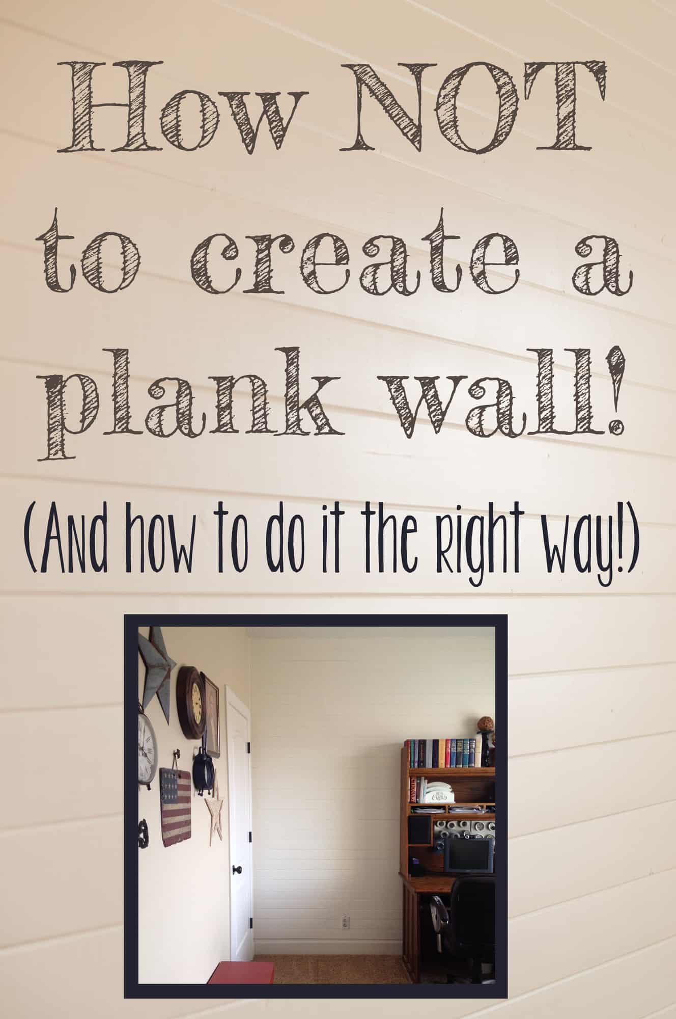 How to Create a Plank Wall and How NOT to!