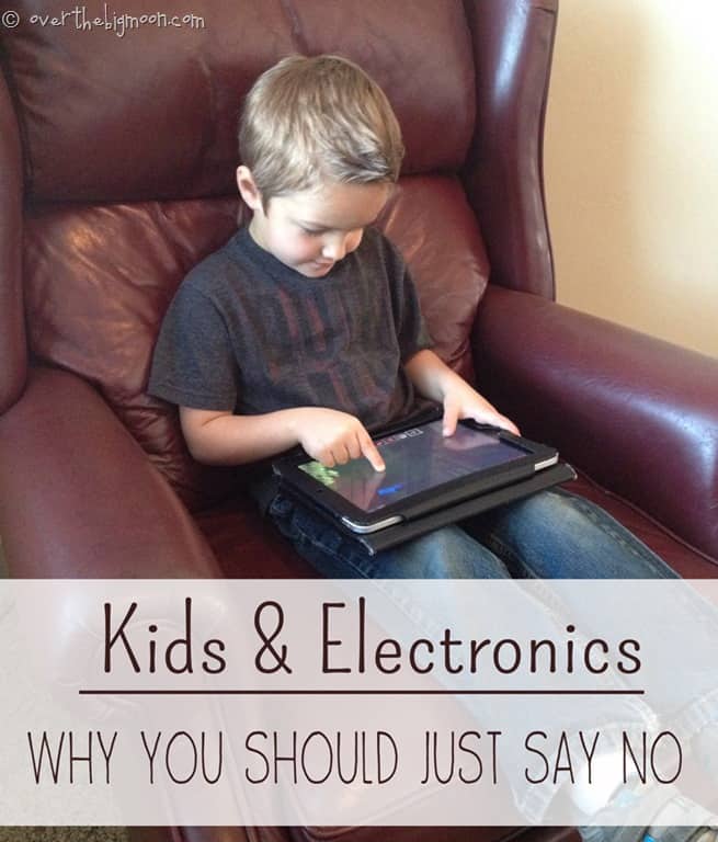 Kids and Electronics: Why you Should Consider Saying NO!